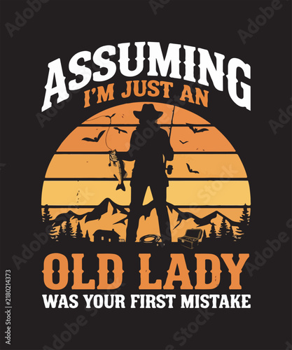 Assuming im just an old lady was your first mistake
