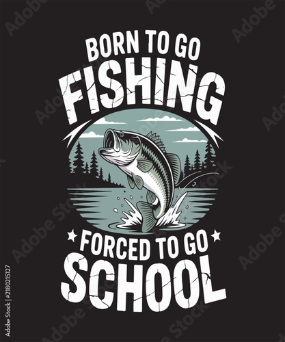 Born to go fishing forced to go school