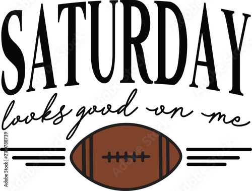 Game Day Football SVG PNG, Saturday Looks Good On Me SVG