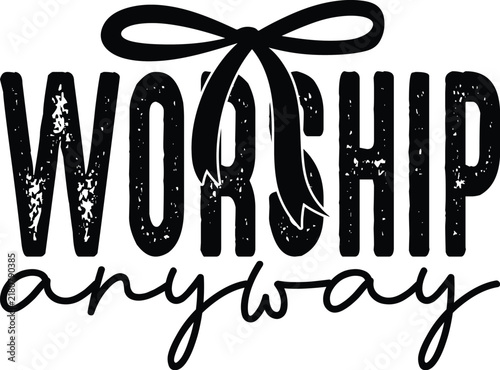 Worship Anyway SVG, Distressed Worship SVG