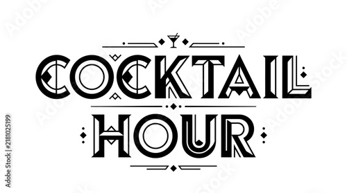 Cocktail hour vintage typographic sign with decorative art deco style lettering on white background