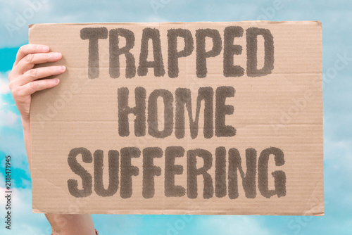 Fotografie "Trapped home suffering" Fear and circumstance prevent leaving