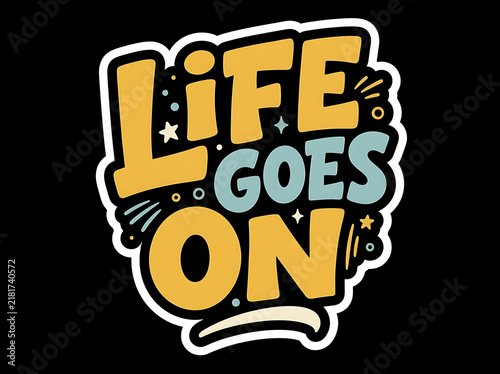 Life Goes On typography design with retro style lettering and decorative stars on black.
