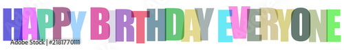 Colorful typography design with the phrase happy birthday everyone written in bold overlapping translucent sansserif letters