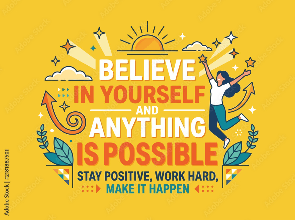 Obraz premium Believe In Yourself And Anything Is Possible Motivational Typography Design