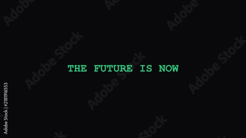 The future is now: retro computer terminal text animation, digital technology concept, cyberpunk style overlay for sci-fi projects 4k