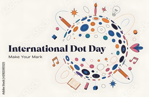 International dot day illustration with colorful circles and creative tools on light background artistic design dotted globe pencil drawing