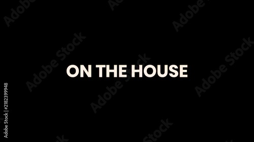 On The House Burn Text Reveal Animation 4K Complimentary Offer Promotion for Hospitality Events Customer Rewards Restaurant Marketing and Special Campaigns