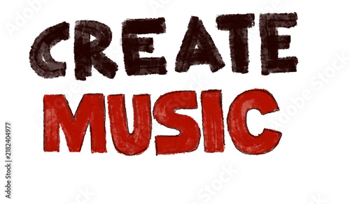 Fotografie CREATE MUSIC: bold, handwritten-style text proclaiming CREATE MUSIC in dark brow