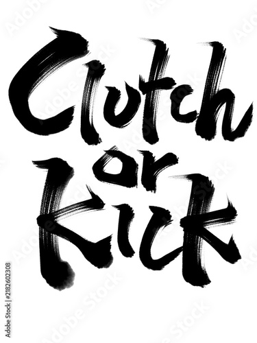 Clutch or kick Japanese Calligraphy Gamer Typography
