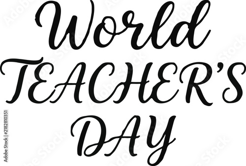 Celebrating world teacher's day honoring educators and their dedication to shaping future generations