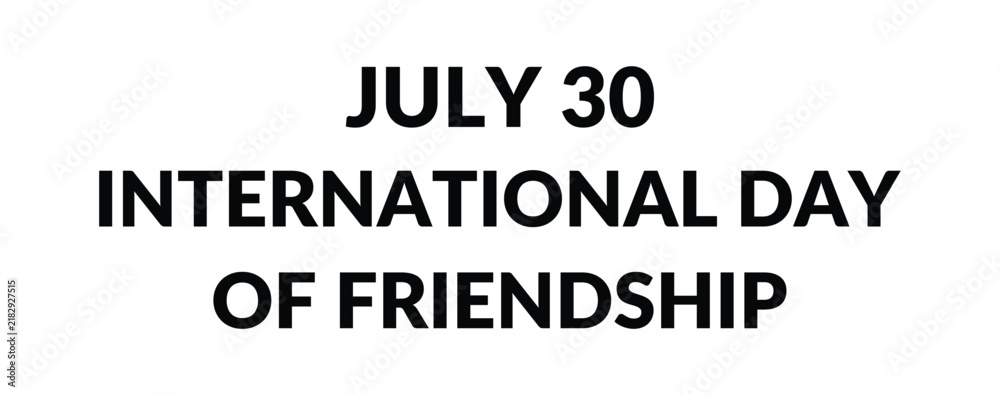 Fototapeta premium Black text on a white background celebrating the international day of friendship on july 30th annually