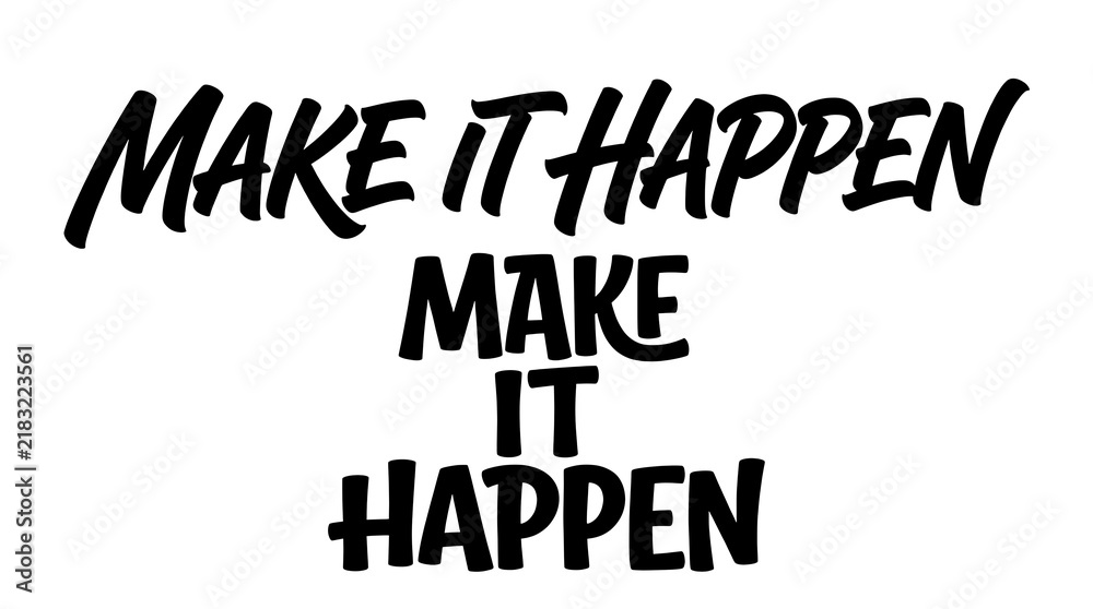 Obraz premium Inspirational quote make it happen written in bold black handwritten style typography on a clean white background