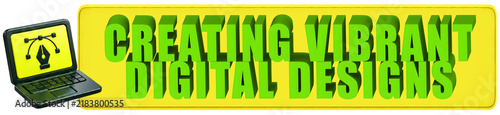 Creating Vibrant Digital Designs 3d text over a yellow rounded rectangular banner with Laptop 3d Icon