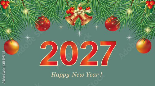 Happy New Year 2027. Festive background with numbers 2027 decorated with Christmas balls, fir branches, rowan berries, bells for greeting cards, posters, party materials. Vector illustration