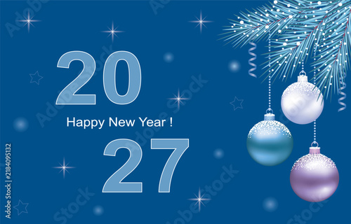 Happy New Year 2027. Numbers 2027 on blue background with Christmas balls on fir branches. Vector illustration for holiday celebrations.