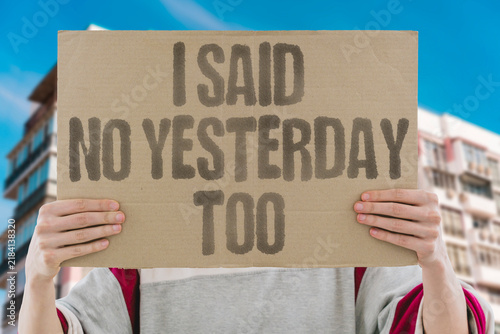 Fotografie "I said no yesterday too" Inconsistent speech happens with emotional exhaustion