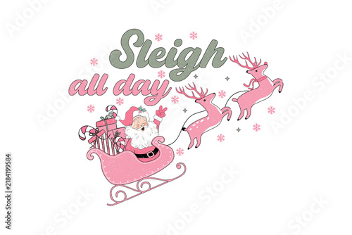 Cute Pink Santa Claus in Sleigh with Reindeer and Holiday Gifts, Sleigh All Day Typography Sublimation Design