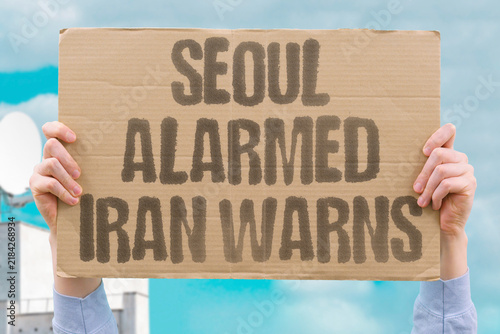 Фотография "Seoul alarmed Iran warns" South Korea receives direct threat communication from Tehran