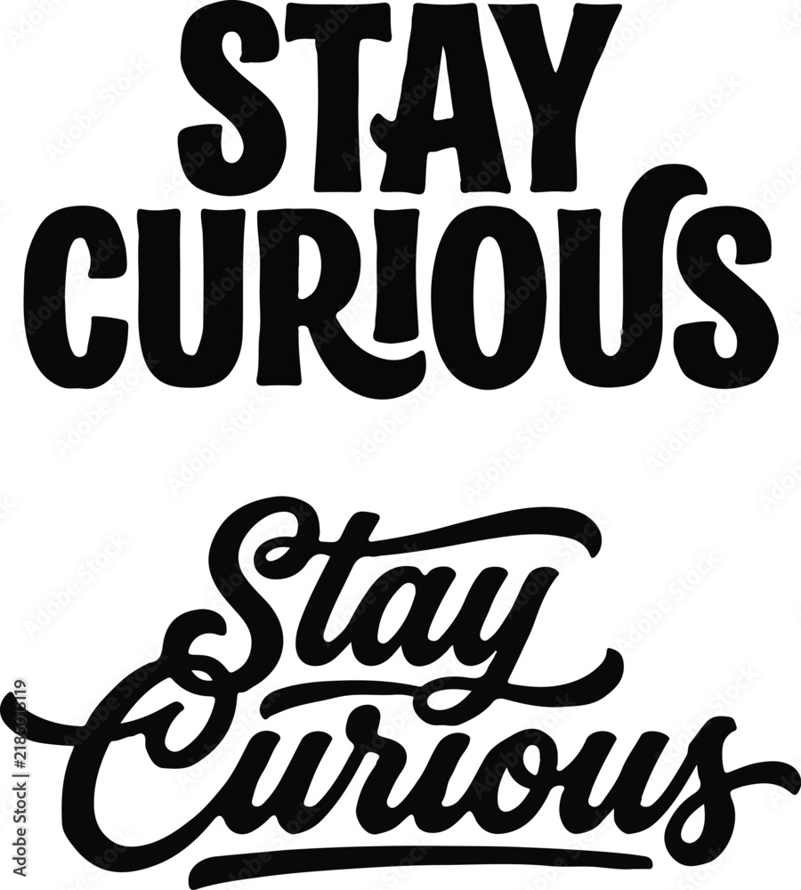 Fototapeta premium Set of two black and white hand lettered typography designs with the motivational phrase stay curious