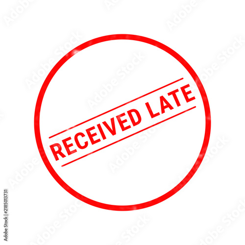 A bright red circular rubber stamp graphic featuring the bold text received late isolated on a clean and simple white background surface