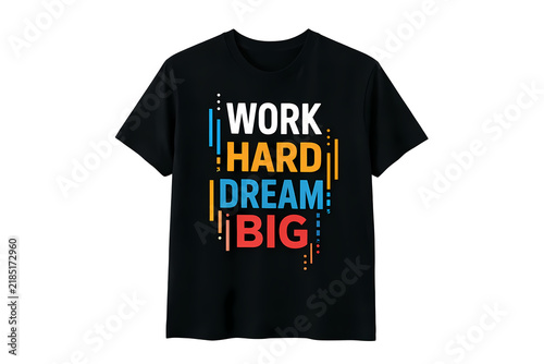 Work hard dream big graphic t-shirt design with inspirational words.