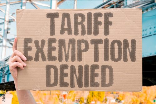 Canvas Print "Tariff exemption denied" Government rejects business application for trade duty relief