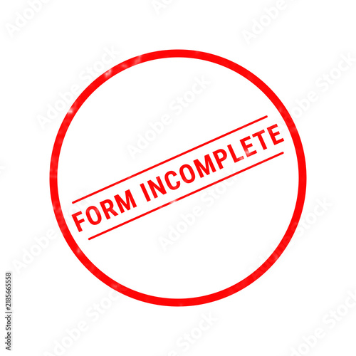 A bright red circular rubber stamp graphic featuring the bold text form incomplete centered inside the frame on a clean white background