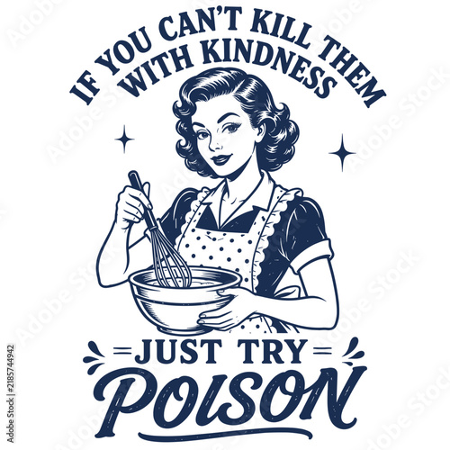 Vintage Style Housewife Baking with Sarcastic Poison Quote Illustration.