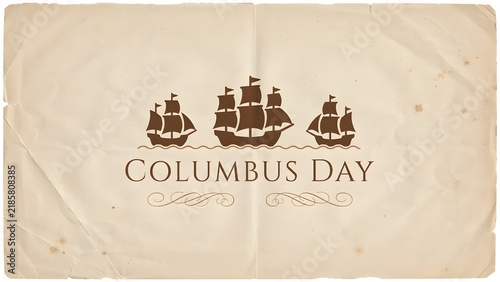 Columbus Day vintage greeting card with three sailing ships. Brown silhouette of old vessels on aged parchment paper background with ornate text