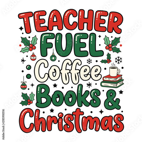 Teacher Christmas vector typography quote illustration with coffee books and holiday festive elements