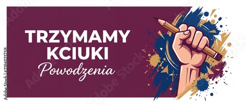 Raised Fist Pencil Good Luck Banner with Polish Text Trzymamy Kciuki Powodzenia for Exam Success Motivation Victory Support Illustration Concept isolated on maroon dynamic paint splatter background.