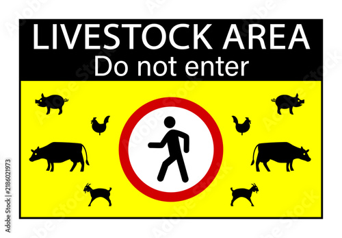 Livestock area, do not enter. Prohibition sign with no access sign, silhouette of animals farm by sides and text in the upper side. Yellow background