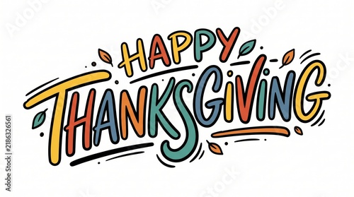 Happy thanksgiving colorful hand drawn lettering design with small autumn leaves for holiday greeting card celebration