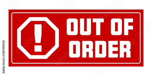 Out of order. Warning sign with white exclamation point in red octagon. Text by right on red background. Sticker 
