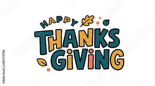 Happy thanksgiving colorful hand drawn lettering text design with autumn leaves and cute decorative elements for holiday