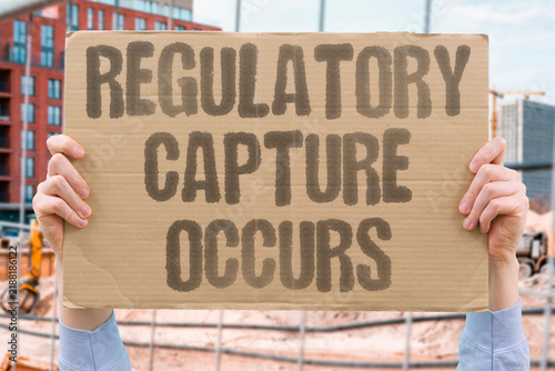 Canvastavla "Regulatory Capture Occurs" Industries shape oversight agencies meant to regulate them
