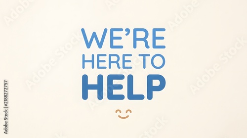 We are here to help typography text message with customer support service message helping hand assistance sign typography design friendly message support team client care smiling emoticon