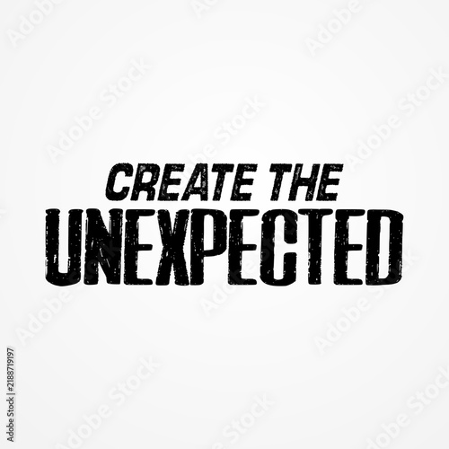 Bild auf Leinwand Create The Unexpected Modern Motivational Typography Design
