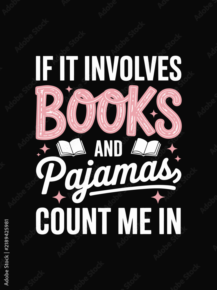 Fototapeta premium If it involves books and pajamas count me in cozy reading quote art