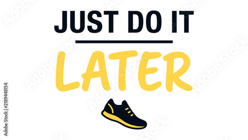 Foto Motivational typography design featuring the text just do it later with a runnin