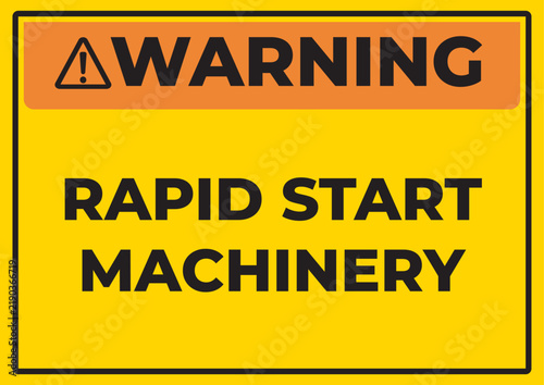 Warning Rapid Start Machinery Safety Sign with Hazard Symbol, Yellow and Black Vector Design