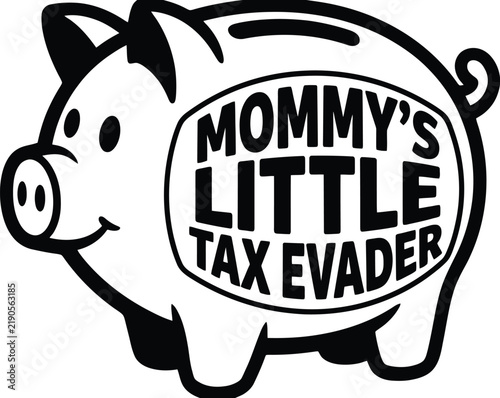 Piggy Bank of Mom's Little Tax Evader: A graphic illustration of a piggy bank with the slogan Mommy's Little Tax Evader displayed prominently.