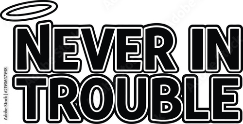 Foto Never In Trouble typography vector, bold black and white streetwear text design
