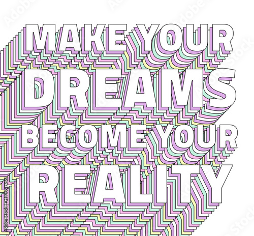 Bild auf Leinwand Make your dreams become your reality layered message png typography retro word