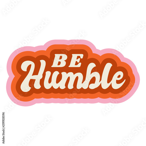 Be humble lettering vintage