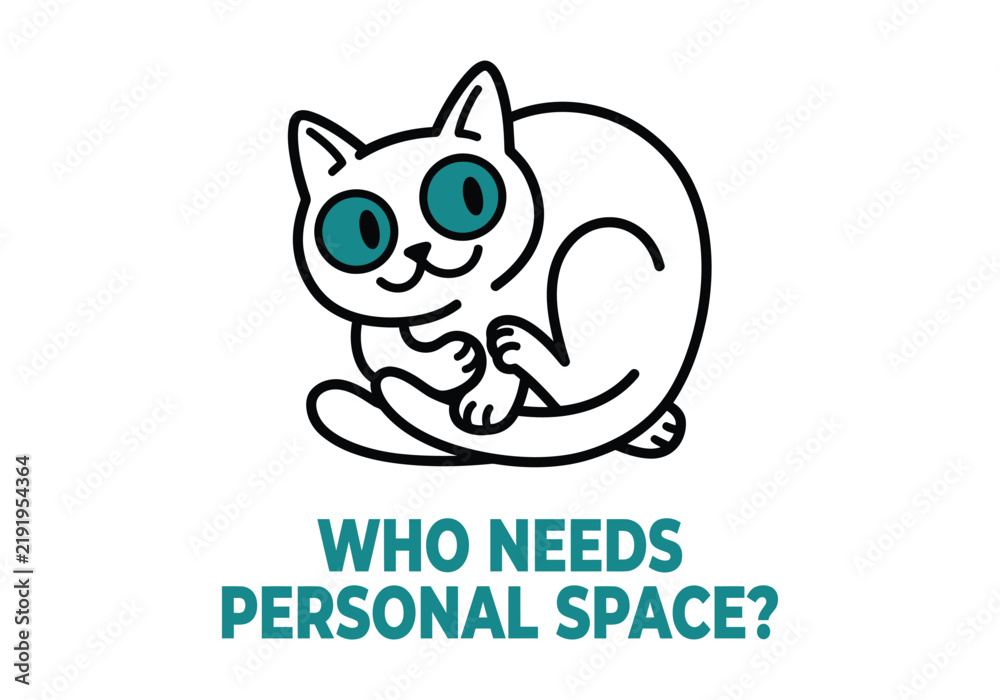 Fototapeta premium Who Needs Personal Space Funny Cat T-Shirt Design Graphic