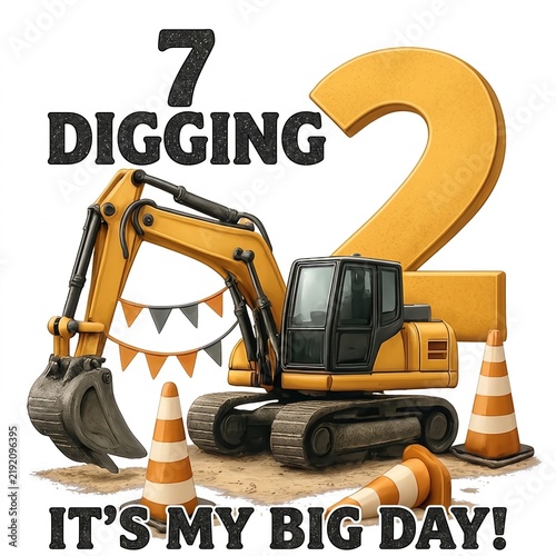 Digging 2 It's My Big Day Construction Birthday Excavator Graphic