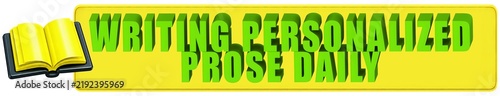 Writing Personalized Prose Daily 3d text on banner with Open book 3d icon - 3d render