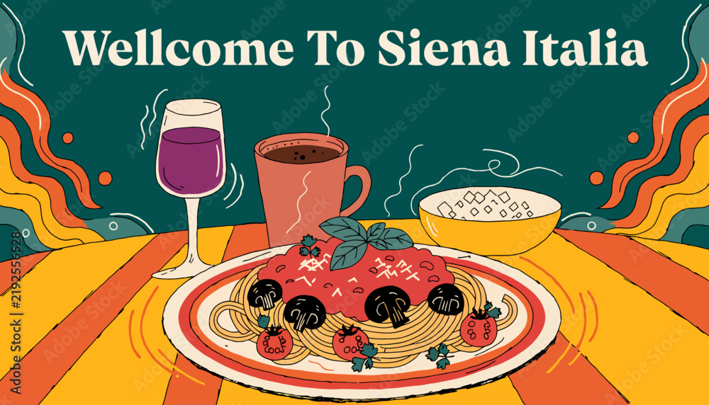 Obraz premium Welcome Siena Italia Plate Spaghetti Pasta Meal, Wine Glass, Hot Coffee Mug, Food Restaurant Italian Cuisine